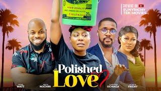 POLISHED LOVE - PEARL WATT CHRISTIAN OCHIAGHA, KACHI NNOCHIRI Nigerian Movie 2024 Latest Full Movies