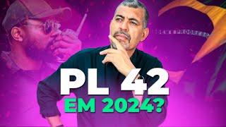 Como vai Funcionar o PL 42 em 2024?