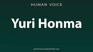 How To Pronounce Yuri Honma