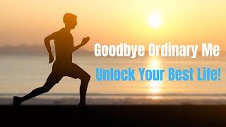 Goodbye 'Me Ordinary': How to Break Free, Embrace Growth, and Unlock Your Extraordinary Life