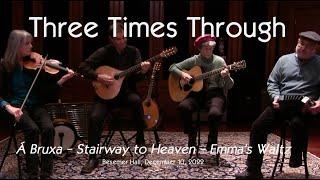 Three Times Through - Á Bruxa / Stairway to Heaven / Emma’s Waltz