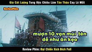 Kế Sách đỉnh nhất của Gia Cát Lượng khiến Chu Du phải lé 2 con mắt - review phim