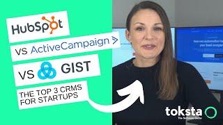 Top 3 Best CRMs for Startups In 2022 (HubSpot vs ActiveCampaign vs GIST)