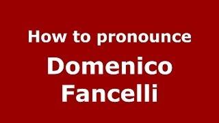How to pronounce Domenico Fancelli (Italian/Italy) - PronounceNames.com