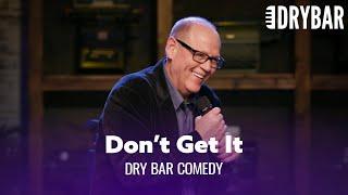 Boomers Don't Get Technology. Dry Bar Comedy