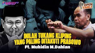 INILAH TUKANG KLIPING YANG PALING DITAKUTI PRABOWO  | Open Table Ft. Muhidin M. Dahlan