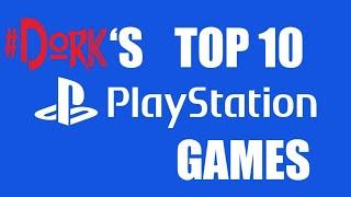 #DORK 468: Top 10 PlayStation Games