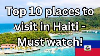 10 Best Places to Visit in Haiti - Travel Video