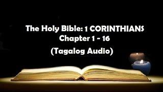 (07) The Holy Bible: 1 CORINTHIANS Chapter 1 - 16 (Tagalog Audio)