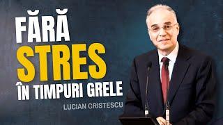 Lucian Cristescu - Fără stres în timpuri grele - Stresul, mama tuturor bolilor - Terapie anti-stres