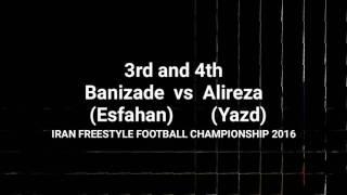 Banizadeh vs Alireza (3rd & 4th) iran freestyle football championship 2016