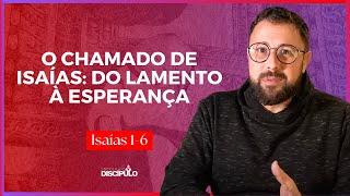 As consequências de um encontro com Deus | Isaías 1-6