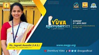 Jagrati Awasthi ( IAS ) AC Meerut Speech at Yuva Abhyuday Delhi 2023 || A Youth Renaissance ||