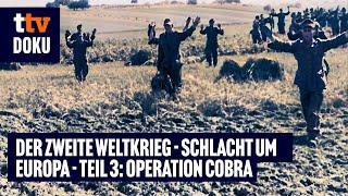 Der Zweite Weltkrieg - Schlacht um Europa - Folge 3: Operation Cobra (WW2, historische Kriegsdoku)