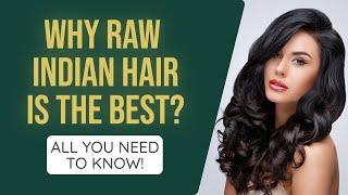 Why Raw Indian Hair Is The Best? Everything You Need To Know