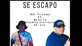 Benji La Maldita Escritura De Oro Ft. MR. Tricoma - SE ESCAPO