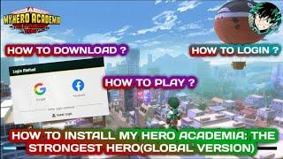 How to Install My Hero Academia: The Strongest Hero(Global Version) || MHA:TSH