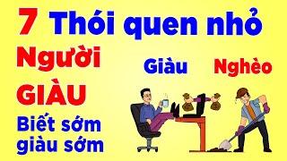 7 Thói Quen Đơn giản Của NGƯỜI GIÀU, Mà Người Nghèo Không chịu Làm - Bảo sao Mãi Nghèo