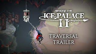 Beyond the Ice Palace 2 | Traversal Trailer (STEAM DEMO OUT NOW!)