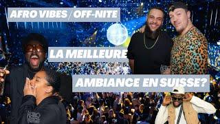 LA MEILLEURE AMBIANCE EN SUISSE ? | AFRO VIBES & OFF-NITE| JAMIESHERE | VLOG