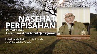 NASEHAT PERPISAHAN Pemakaman Ustadz Yazid bin Abdul Qadir Jawas _ Ustadz Abdul Hakim bin Amir Abdat