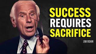 SUCCESS REQUIRES SACRIFICE - Jim Rohn Motivation