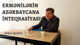 Milliyətçilik və Ermənilərin Azərbaycana İnteqrasiyası | Erkin Qədirli