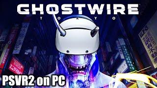 GHOSTWIRE TOKYO VR is a DREAM COME TRUE for me | UEVR Setup & PSVR2 on PC Livestream