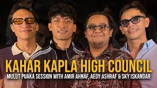 KAHAR: KAPLA HIGH COUNCIL - Mulut Puaka Session with Amir Ahnaf, Aedy Ashraf & Sky Iskandar