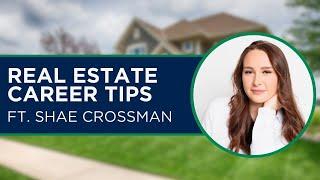 Real Estate Career Tips ft. Shae Crossman