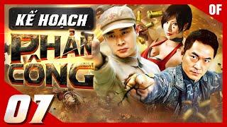 KẾ HOẠCH PHẢN CÔNG - Tập 07 | Siêu Phẩm Hành Động Kháng Chiến Cực Đỉnh | Full HD Thuyết Minh