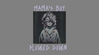 Mama’s Boy| Slowed down| lyrics in description