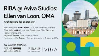 RIBA+VitrA at Aviva Studios: Ellen van Loon, OMA - architecture for expression