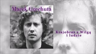 Marek Grechuta - Krajobraz z Wilgą i ludzie [Official Audio]