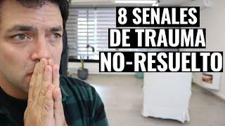 8 Señales De Que Tienes Un Trauma No Resuelto