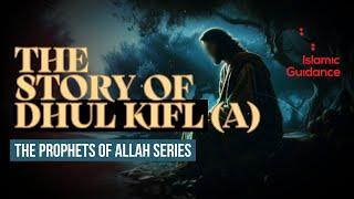 22 - The Story Of Dhul-Kifl (Ezekiel) - Prayed A Hundred Salah A Day (Prophet Series)