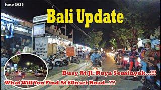 How Is The Nightlife In This Area..??? Lets Drive Around To Sunset Road And Jl. Raya Seminyak..!!!