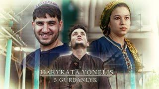 MYRAT MOLLA - HAKYKATA YONELIS 5 “GURBANLYK” (TURKMEN KINOSERIAL 2024)