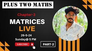 PLUS TWO MATHS |MATRICES |CH-3|LIVE |PART 2