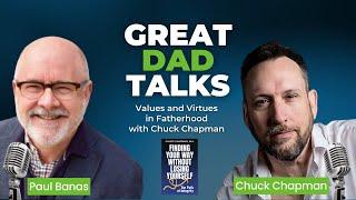 Values and Virtues in Fatherhood with Chuck Chapman | GreatDad.com