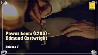 Industrial Revolution. Episode 7: Power Loom (1785) - Edmund Cartwright