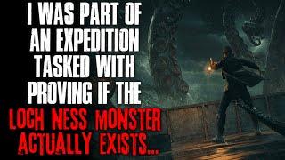 "I Was Part Of An Expedition Tasked With Proving If The Loch Ness Monster Exists" Creepypasta