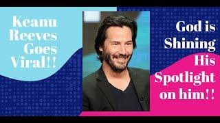 Keanu Reeves goes viral!! The Lord puts His Spotlight on Him, and now all the world sees!!