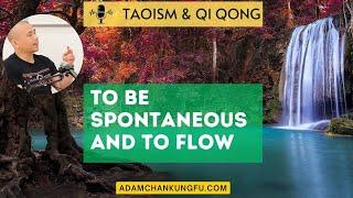 Taoism & Qigong: To Be Spontaneous And To Flow  - Adam Chan