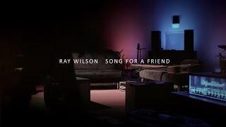 Ray Wilson | Song For A Friend