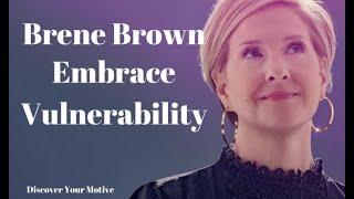 Brene Brown - Embrace Vulnerability