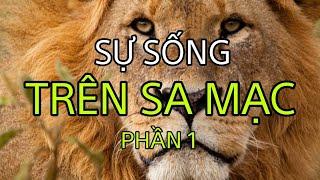 "Sư Tử Săn Mồi" - "Sự Sống Trên Sa Mạc phần 1- "Thế Giới Động Vật"-Khám Phá Thế Giới"