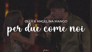 olly, angelina mango - per due come noi (testo)