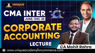 CMA INTER | LECTURE JUNE/DEC 25 | CORPORATE ACCOUNTING (G2) L4 | CA MOHIT ROHRA