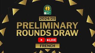 TotalEnergies CAF Champions League 2024/25 Preliminary Draw (French)